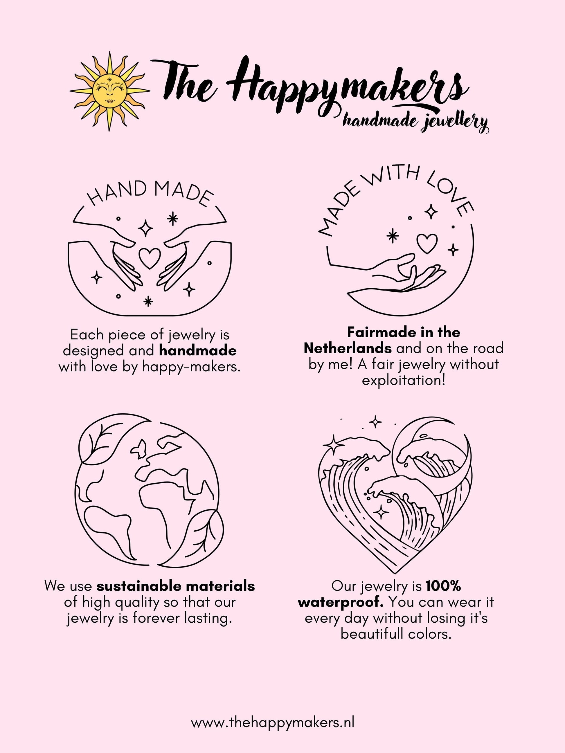 the happymakers, handgemaakte sieraden, webshop, fairtrade, eerlijk gemaakt, geen kinderuitbuiting, duurzaam, duurzame materialen, verantwoord, in nederland geproduceerd, waterproef, allergievrij, waterproof, fairmade, bewust bedrijf, bewust ondernemen, groen fairtrade sieradenmerk, duurzaam sieradenmerk, handgemaakt sieradenmerk, edelsteen sieraden, stainless steel sieraden, markten en festivals, reizen met busje, kleine onderneming uit Nederland.